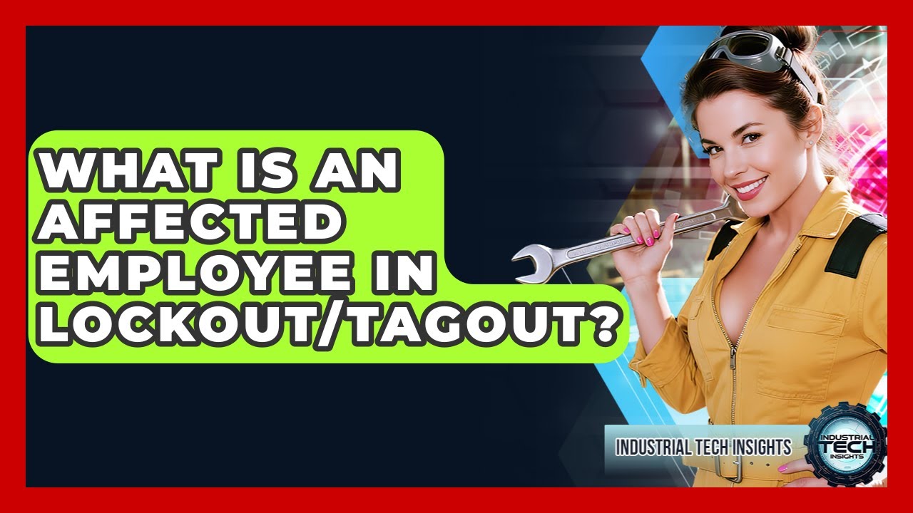 What Is An Affected Employee In Lockout/Tagout? - Industrial Tech ...