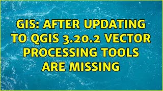 Celebrity GIS: After updating to QGIS 3.20.2 vector processing tools are missing (2 Solutions!!) Profile