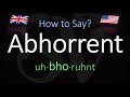 How to Pronounce Abhorrent? (CORRECTLY) Meaning & Pronunciation