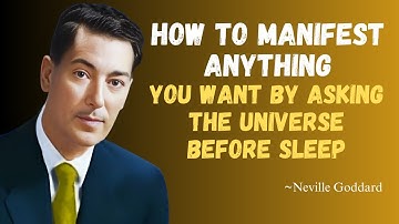 How To Manifest Anything You Want By Asking The Universe Before Sleep|| Neville Goddard Best Speech