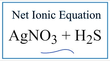 How to Write the Net Ionic Equation for AgNO3 + H2S = Ag2S + HNO3