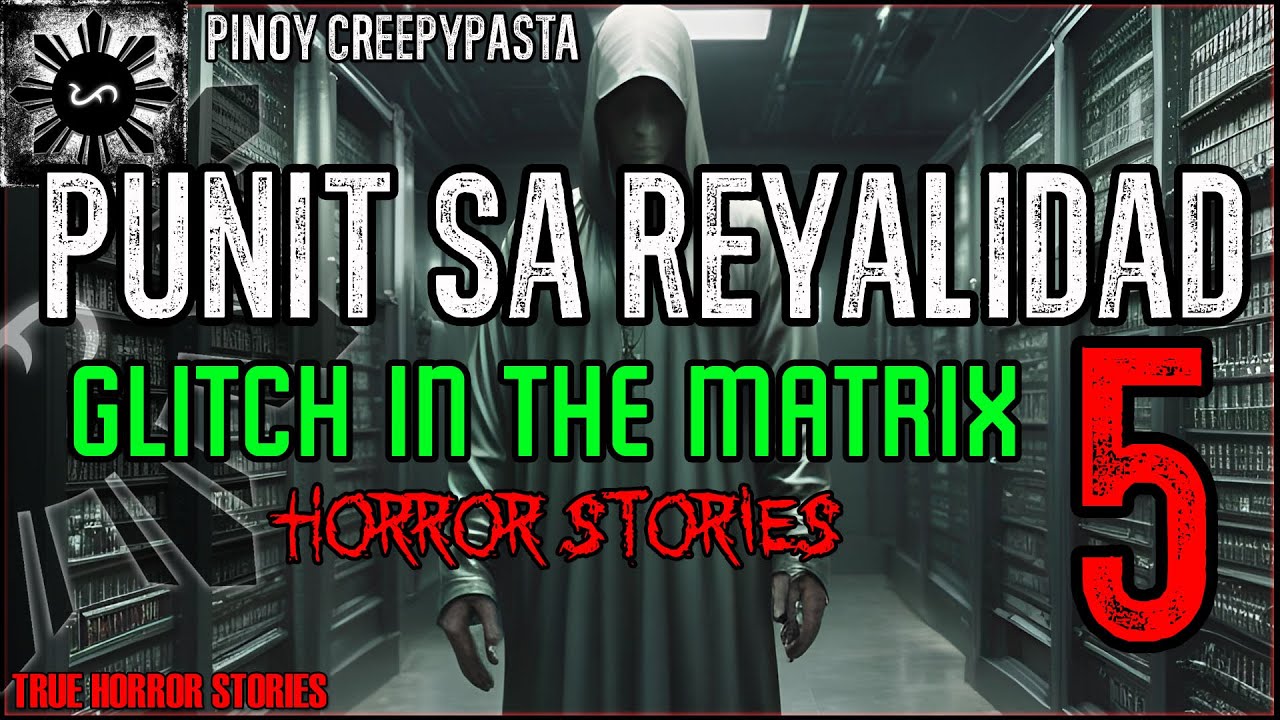 GLITCH IN THE MATRIX 5 - PUNIT SA REYALIDAD | True Horror Stories | Pinoy Creepypasta