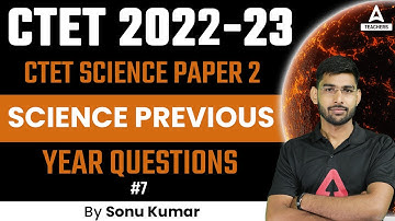 CTET 2022 | CTET Science Paper 2 | CTET Science Previous Year Questions #7 | Sonu Kumar