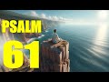 Psalm 61 Reading: Assurance of God’s Eternal Protection (With words - KJV)