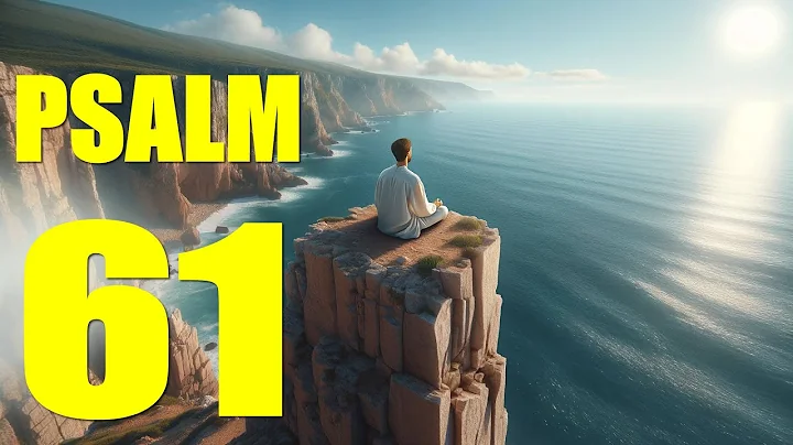 Psalm 61 Reading:  Assurance of God’s Eternal Protection  (With words - KJV)