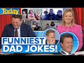 Australia's funniest dad jokes leave Aussie hosts in stitches | Today Show Australia