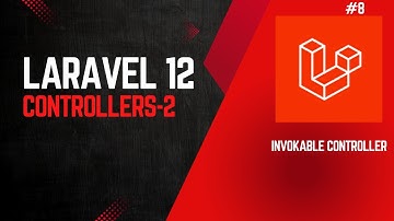 Laravel 12 Controllers | Single-Action Controllers |  Invokable #controllers