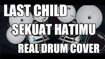 LAST CHILD - SEKUAT HATIMU REAL DRUM COVER BY DRUMIN