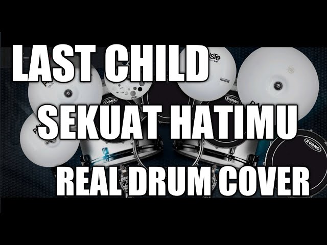 LAST CHILD - SEKUAT HATIMU REAL DRUM COVER BY DRUMIN class=