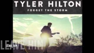 Tyler Hilton - Leave Him / HQ