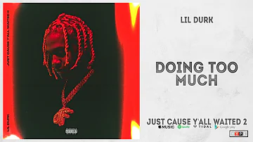 Lil Durk - "Doing Too Much" (Just Cause Y'all Waited 2)