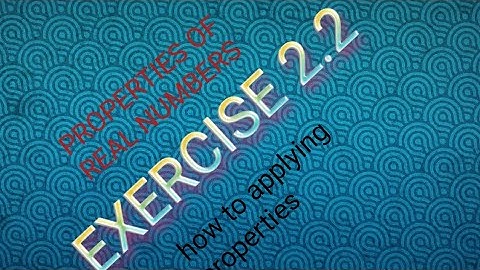 Properties of real numbers | complete exercise 2.2 | 9th