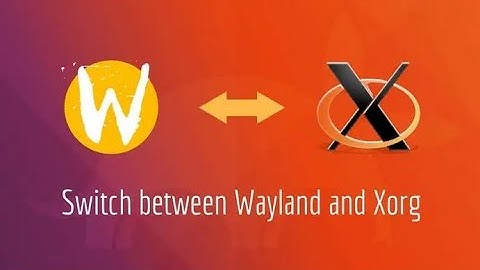 How to Change Wayland to Xorg in Ubuntu by Hellboy