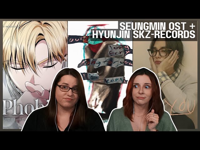 Stray Kids - Seungmin 'Phobia' OST + Hyunjin SKZ-RECORDs 'long for you' u0026 'hey you' Reaction class=