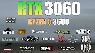 RTX 3060 + Ryzen 5 3600 : Test in 18 Games  RTX 3060 Gaming