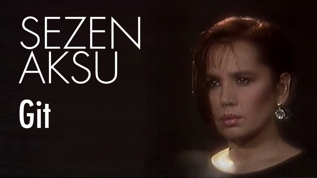 Sezen Aksu   Git Official Video