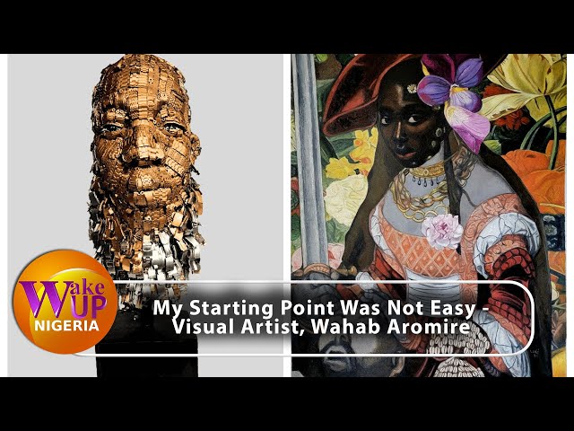 My Starting Point Was Not Easy - Visual Artist, Wahab Aromire Shares His Story