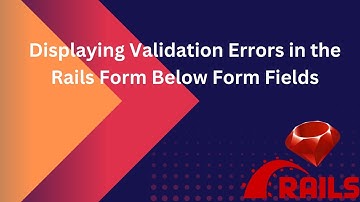 Displaying validation errors in the rails form below form fields