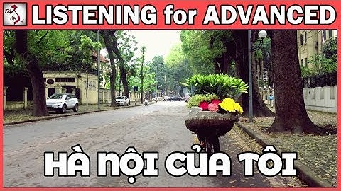 Learn Vietnamese with TVO | Listening for Advanced: Hà Nội của tôi