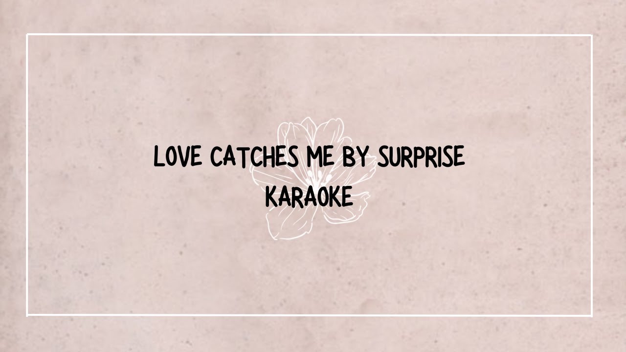 Love Catches Me By Surprise  Karaoke with Lyrics  ft Akhrieze  Reuben Timung  Prism Sound