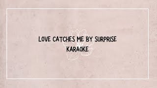 Love Catches Me By Surprise | Karaoke with Lyrics | (ft. Akhrieze & Reuben Timung) | Prism Sound