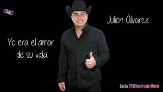 Yo era el amor de su vida Julión Álvarez