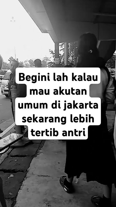 begini lah kalau mau naik akutan umum di jakarta lebih tertib sekarang