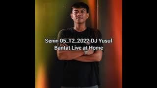 Senin 05_12_2022 DJ Yusuf Bantat Live at home