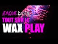 Tout ce quil faut savoir sur le wax  play