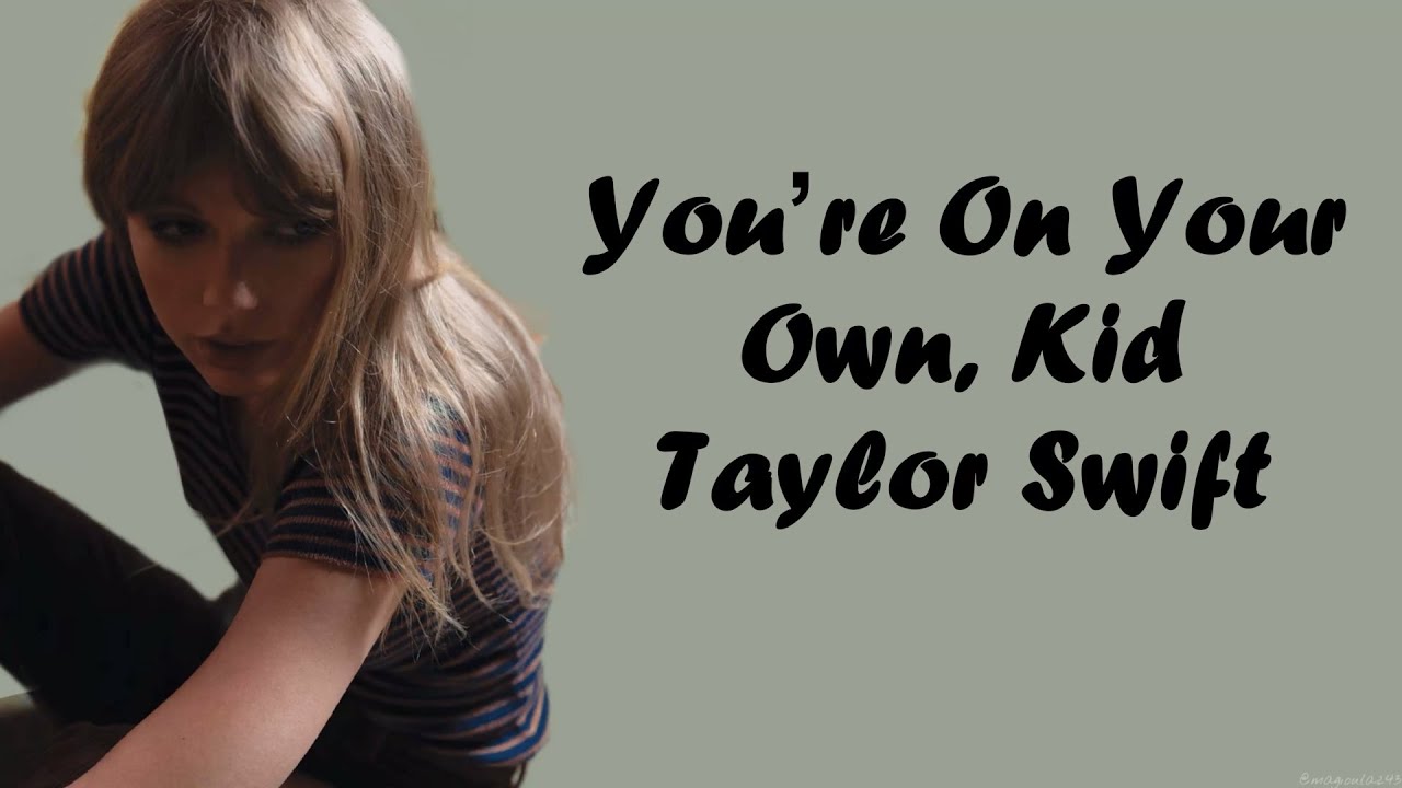 Taylor Swift You're On Your Own, Kid (Lyrics) YouTube
