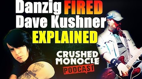 Danzig FIRED Dave Kushner EXPLAINED by Dave Kushner - Crushed Monocle Podcast