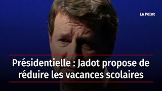 Présidentielle : Jadot propose de réduire les vacances scolaires