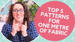 Top 5 Patterns for 1 Metre of Fabric