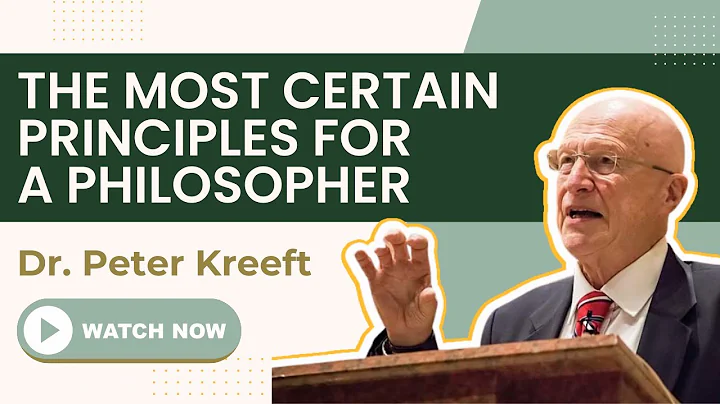 Dr. Peter Kreeft | The Most Certain Principles for...