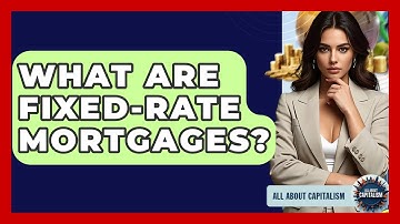 What Are Fixed-rate Mortgages? - All About Capitalism
