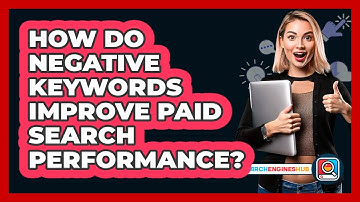 How Do Negative Keywords Improve Paid Search Performance? - SearchEnginesHub.com