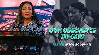 Our Obedience To God - Pastor Erica Goodman