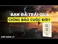 Bạn Đã Trải Qua mấy lần Giông Bão Cuộc Đời | Sách #7 Bão Giông Mới Là Cuộc Đời