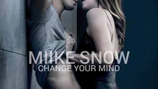 Miike Snow🇸🇪 Change Your Mind