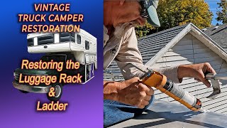 Details Luggage Rack & Ladder Resto/Install.. Vintage Truck Camper Restoration