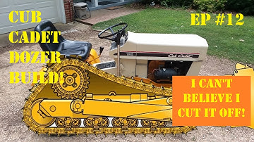 Cub Cadet Dozer Build EP #12, I Can