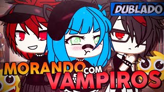 [DUBLADO] Morando Com Vampiros?? Mini Filme | Gacha Life