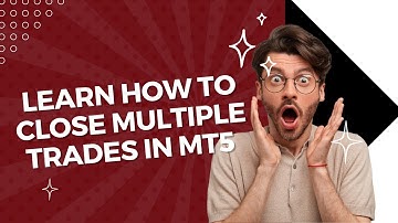 How to Close Multiple Trades in MT5 Efficiently and Save Valuable Time & Money!