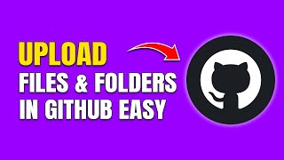 How To Upload Files &amp; Folders in GitHub (Full Guide)