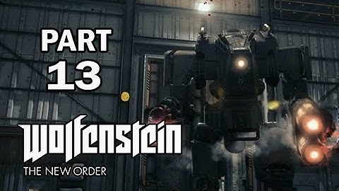 Wolfenstein: The New Order Walkthrough Part 13 - Unstoppable Robot (PS4 Gameplay Commentary)