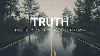 Truth - Bamboo (Stereotype cover) | Lyrics