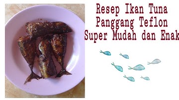 Resep Ikan Tuna Panggang Teflon Super Mudah anti Gagal
