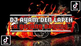 DJ AYAM DEN LAPEH X GOYANG DAYUNG || REMIX TIKTOK VIRAL TERBARU 2023 YANG KALIAN CARI FULL BASS