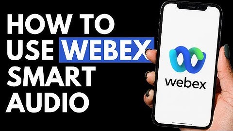 How To Use Webex Smart Audio