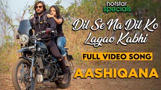 Dil Se Na Dil Ko Lagao Kabhi | Aashiqana Song | Zayn Ibad Khan | Khushi D | Hotstar | Screen Journal